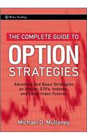 Complete Guide to Option Strategies: Advanced and Basic Strategies on Stocks, Etfs, Indexes, and Stock Index Futures