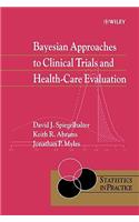 Bayesian Approaches to Clinical Trials and Health-Care Evaluation