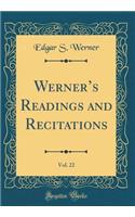 Werners Readings and Recitations, Vol. 22 (Classic Reprint)