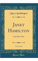 Janet Hamilton, Vol. 2 of 2: And Other Tales (Classic Reprint)