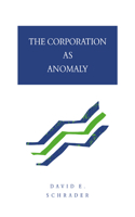 Corporation as Anomaly