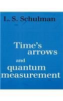 Time's Arrows and Quantum Measurement