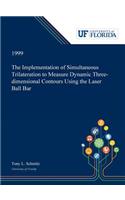 The Implementation of Simultaneous Trilateration to Measure Dynamic Three-dimensional Contours Using the Laser Ball Bar