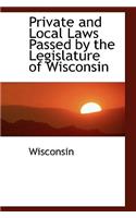 Private and Local Laws Passed by the Legislature of Wisconsin: (English)