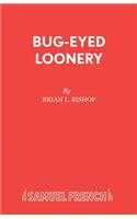 Bug-Eyed Loonery