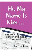 Hi, My Name Is Kim.... a Story of Breast Cancer and Media Survival
