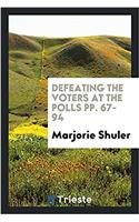 Defeating the Voters at the Polls Pp. 67-94