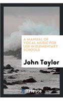 A Manual of Vocal Music for Use in Elementary Schools