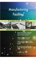 Manufacturing Facilities A Complete Guide - 2019 Edition