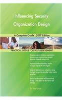 Influencing Security Organization Design A Complete Guide - 2019 Edition