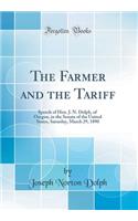 The Farmer and the Tariff: Speech of Hon. J. N. Dolph, of Oregon, in the Senate of the United States, Saturday, March 29, 1890 (Classic Reprint)