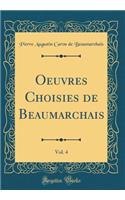 Oeuvres Choisies de Beaumarchais, Vol. 4 (Classic Reprint)