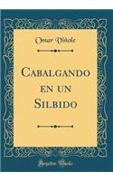 Cabalgando En Un Silbido (Classic Reprint)