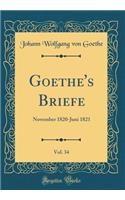 Goethe's Briefe, Vol. 34: November 1820-Juni 1821 (Classic Reprint): November 1820-Juni 1821 (Classic Reprint)