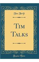 Tim Talks (Classic Reprint)