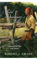 Lord Dunmore's Folly: Treachery on the Ohio