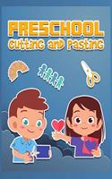 Preschool Cutting and Pasting: Enjoyable Activity Book for Preschool and Kindergarten Cut and Paste Skills Workbook for Kids, Cutting and Scissor Practice 50 Pages with Shapes and