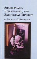 Shakespeare, Kierkegaard and Existential Tragedy