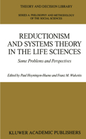 Reductionism and Systems Theory in the Life Sciences: Some Problems and Perspectives(10 Theory and Decision Library A:)