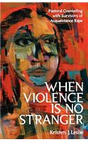When Violence Is No Stranger