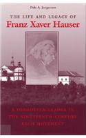 The Life and Legacy of Franz Xaver Hauser