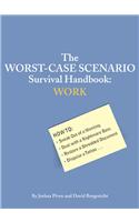 The Worst-Case Scenario Survival Handbook: Work