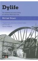 Dylife - The Industrial and Social History of a Famous Welsh Lead Mine: The Industrial and Social History of a Famous Welsh Lead Mine