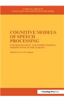 Cognitive Models of Speech Processing: A Special Issue of Language and Cognitive Processes