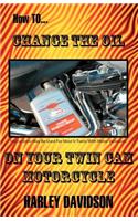 How to Change the Oil on Your Twin CAM Harley Davidson Motorcycle
