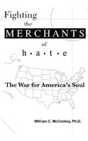 Fighting the Merchants of Hate: The War for America's Soul