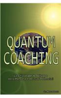 Quantum Coaching - La Chiave per lo Sviluppo della Persona e dei Potenziali - Linguistica, Comunicazione Non Verbale, PNL 3 e Quantum in rapporto al Coaching