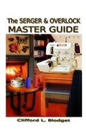 Serger & Overlock Master Guide
