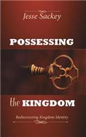 Possessing the Kingdom: Rediscovering Kingdom Identity