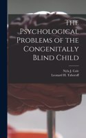 Psychological Problems of the Congenitally Blind Child