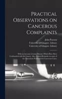 Practical Observations on Cancerous Complaints