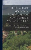 True Tales of Mountain Adventure, for Non-climbers Young and Old