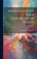 Abhandlungen Über Theoretische Physik; Volume 1