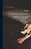 Die Condictiones sine causa