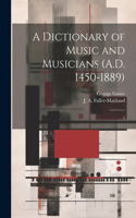 Dictionary of Music and Musicians (A.D. 1450-1889)