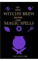 my own witch's brew recipes and magic spell