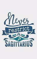 Never Restrict A Sagittarius: Astrology Birthday Zodiac Sun Sign Blank Journal Personal Lined Notebook Gift