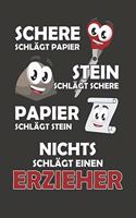 Schere Schlägt Papier - Stein schlägt Schere - Papier schlägt Stein - Nichts schlägt einen Erzieher