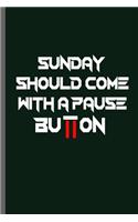 Sunday Should come with a pause Button: Quotes Nerd Gaming Old Classic Electric Games 80's Retro Controller Video games Computer Gaming Gamers Gift (6x9) Dot Grid notebook Journal to write