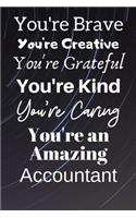 You're Brave You're Creative You're Grateful You're Kind You're Caring You're An Amazing Accountant
