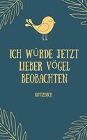 Ich Würde Jetzt Lieber Vögel Beobachten Notizbuch