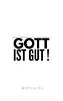 Gott ist Gut ! Notizbuch