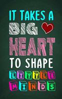 It Takes A Big Heart To Shape Little Minds