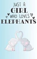 Just A Girl Who Loves Elephants: Cute Elephant Lovers Journal / Notebook / Diary / Birthday Gift (6x9 - 110 Blank Lined Pages)