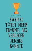 Zweifel Tötet Mehr Träume ALS Versagen Jemals Könnte Notizbuch