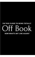 I'm This Close To Being Totally Off Book Now What's My Line Again?